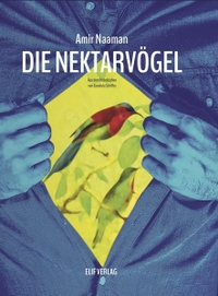 Buchcover: Amir Namaan. Die Nektarvögel. Elif Verlag, Nettetal, 2022.