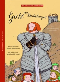 Buchcover: Barbara Kindermann / Bernd Mölck-Tassel. Götz von Berlichingen - Nach dem Schauspiel von Johann W. von Goethe. (Ab 7 Jahre). Kindermann Verlag, Berlin, 2004.