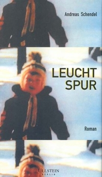 Buchcover: Andreas Schendel. Leuchtspur - Roman. Ullstein Verlag, Berlin, 2001.