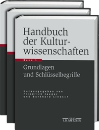 Buchcover: Jörn Rüsen (Hg.). Handbuch der Kulturwissenschaften - Band 1: Grundlagen und Schlüsselbegriffe; Band 2: Paradigmen und Disziplinen; Band 3: Themen und Tendenzen.. J. B. Metzler Verlag, Stuttgart - Weimar, 2004.