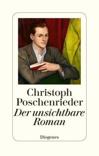 Cover: Christoph Poschenrieder. Der unsichtbare Roman - Roman. Diogenes Verlag, Zürich, 2019.