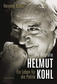 Buchcover: Henning Köhler. Helmut Kohl - Ein Leben für die Politik. Quadriga Verlag, Köln, 2014.