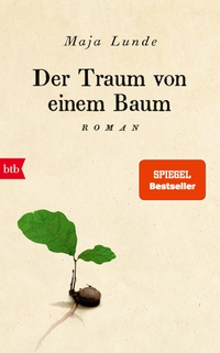 Buchcover: Maja Lunde. Der Traum von einem Baum - Roman. btb, München, 2023.
