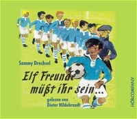 Buchcover: Sammy Drechsel. Elf Freunde müsst ihr sein. . . - ab acht Jahre, 4 Audio-CDs. Hörcompany, Hamburg, 2002.