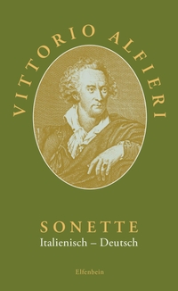Buchcover: Vittorio Alfieri. Sonette - Italienisch - Deutsch. Elfenbein Verlag, Berlin, 2024.