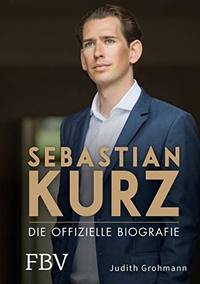 Buchcover: Judith Grohmann. Sebastian Kurz - Die offizielle Biografie. Finanzbuch Verlag, München, 2019.