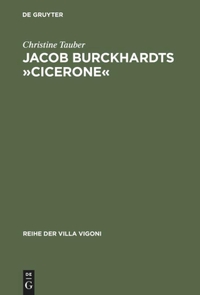 Buchcover: Christine Tauber. Jacob Burckhardts 'Cicerone' - Eine Aufgabe zum Genießen. Max Niemeyer Verlag, Tübingen, 2000.