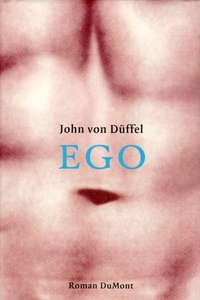 John von Düffel. Ego - Roman. DuMont Verlag, Köln, 2001.