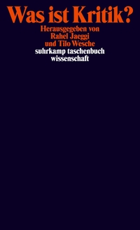 Buchcover: Rahel Jaeggi (Hg.) / Tilo Wesche (Hg.). Was ist Kritik? - Philosophische Positionen. Suhrkamp Verlag, Berlin, 2009.