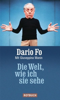 Buchcover: Dario Fo. Die Welt, wie ich sie sehe - Autobiografie. Rotbuch Verlag, Berlin, 2008.