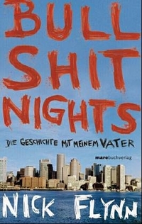 Buchcover: Nick Flynn. Bullshit Nights - Die Geschichte mit meinem Vater. Mare Verlag, Hamburg, 2005.