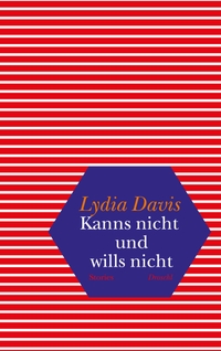 Buchcover: Lydia Davis. Kanns nicht und wills nicht - Stories. Droschl Verlag, Graz, 2014.