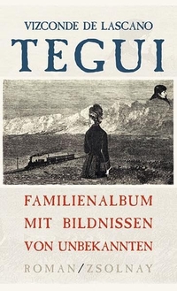 Buchcover: Vizconde de Lascano Tegui. Familienalbum mit Bildnissen von Unbekannten - Roman. Zsolnay Verlag, Wien, 2000.