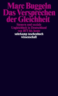 Buchcover: Marc Buggeln. Das Versprechen der Gleichheit - Steuern und soziale Ungleichheit in Deutschland von 1871 bis heute. Suhrkamp Verlag, Berlin, 2022.