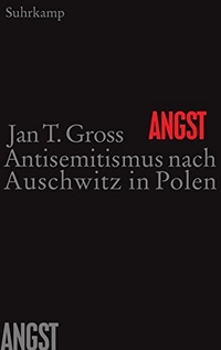 Cover: Jan T. Gross. Angst - Antisemitismus nach Auschwitz in Polen. Suhrkamp Verlag, Berlin, 2012.