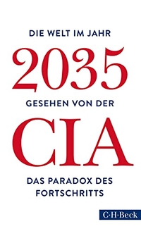 Cover: Christoph Bausum (Hg.). Die Welt im Jahr 2035 - Gesehen von der CIA und dem National Intelligence Council. C.H. Beck Verlag, München, 2017.