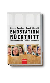 Buchcover: Pascal Beucker / Frank Überall. Endstation Rücktritt - Warum deutsche Politiker einpacken. Econ Verlag, Berlin, 2006.