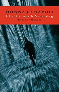 Buchcover: Donna Jo Napoli. Flucht nach Venedig - Roman. (Ab 13 Jahre). Carl Hanser Verlag, München, 2001.