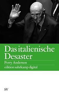 Cover: Perry Anderson. Das italienische Desaster. Suhrkamp Verlag, Berlin, 2015.