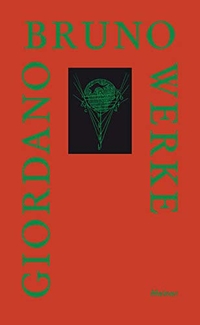 Buchcover: Giordano Bruno. Giordano Bruno: Werke - Band 3: Über die Ursache, das Prinzip und das Eine. Felix Meiner Verlag, Hamburg, 2007.