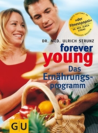 Buchcover: Ulrich Strunz. Forever young - Das Ernährungsprogramm. Gräfe und Unzer Verlag, München, 2000.