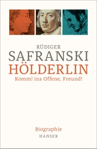 Buchcover: Rüdiger Safranski. Hölderlin - Komm! ins Offene, Freund! Biografie. Carl Hanser Verlag, München, 2019.