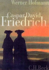 Cover: Werner Hofmann. Caspar David Friedrich - Naturwirklichkeit und Kunstwahrheit. C.H. Beck Verlag, München, 2000.