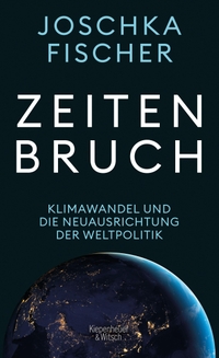 Buchcover: Joschka Fischer. Zeitenbruch - Klimawandel und die Neuausrichtung der Weltpolitik. Kiepenheuer und Witsch Verlag, Köln, 2022.