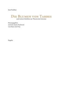 Buchcover: Jean Paulhan. Die Blumen von Tarbes - Und weitere Schriften zur Theorie der Literatur. Urs Engeler Editor, Holderbank, 2009.