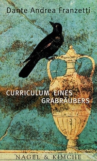Buchcover: Dante Andrea Franzetti. Curriculum eines Grabräubers - Erzählungen. Nagel und Kimche Verlag, Zürich, 2000.
