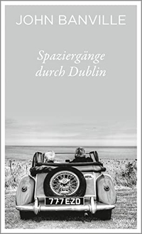 Buchcover: John Banville. Spaziergänge durch Dublin. Kiepenheuer und Witsch Verlag, Köln, 2019.
