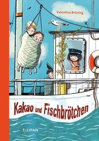 Buchcover: Valentina Brüning. Kakao und Fischbrötchen - Ab 9 Jahre. Tulipan Verlag, München, 2020.