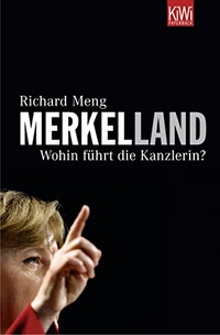 Buchcover: Richard Meng. Merkelland - Wohin führt die Kanzlerin?. Kiepenheuer und Witsch Verlag, Köln, 2006.