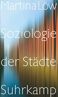 Buchcover: Martina Löw. Soziologie der Städte. Suhrkamp Verlag, Berlin, 2008.