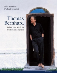 Buchcover: Erika Schmied / Wieland Schmied. Thomas Bernhard - Leben und Werk in Bildern und Texten. Residenz Verlag, Salzburg, 2008.