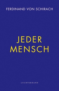 Buchcover: Ferdinand von Schirach. Jeder Mensch. Luchterhand Literaturverlag, München, 2021.