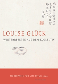 Cover: Louise Glück. Winterrezepte aus dem Kollektiv - Gedichte. Luchterhand Literaturverlag, München, 2021.