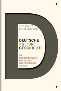 Buchcover: Axel Schildt / Detlef Siegfried. Deutsche Kulturgeschichte - Die Bundesrepublik von 1945 bis zur Gegenwart. Carl Hanser Verlag, München, 2009.