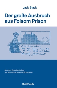 Buchcover: Jack Black. Der große Ausbruch aus Folsom Prison. Killroy media, Asberg, 2008.