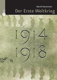 Buchcover: David Stevenson. 1914-1918. Der Erste Weltkrieg. Artemis und Winkler Verlag, Mannheim, 2006.