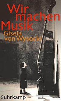 Buchcover: Gisela von Wysocki. Wir machen Musik - Geschichte einer Suggestion. Suhrkamp Verlag, Berlin, 2010.