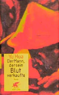 Buchcover: Yu Hua. Der Mann, der sein Blut verkaufte - Roman. Klett-Cotta Verlag, Stuttgart, 2000.