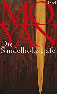 Buchcover: Mo Yan. Die Sandelholzstrafe - Roman. Insel Verlag, Berlin, 2009.
