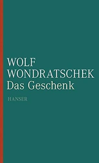 Buchcover: Wolf Wondratschek. Das Geschenk. Carl Hanser Verlag, München, 2011.