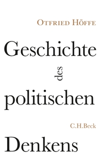 Buchcover: Otfried Höffe. Geschichte des politischen Denkens - Zwölf Porträts und acht Miniaturen. C.H. Beck Verlag, München, 2016.
