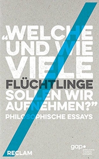Buchcover: Achim Stephan (Hg.). 'Welche und wie viele Flüchtlinge sollen wir aufnehmen?' - Philosophische Essays. Reclam Verlag, Stuttgart, 2016.
