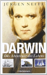 Buchcover: Jürgen Neffe. Darwin - Das Abenteuer des Lebens. C. Bertelsmann Verlag, München, 2008.