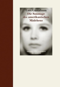 Buchcover: Lars Gustafsson. Die Sonntage des amerikanischen Mädchens - Eine Verserzählung. Carl Hanser Verlag, München, 2007.
