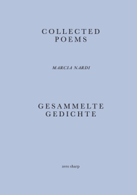 Buchcover: Marcia Nardi. Collected Poems / Gesammelte Gedichte. Zero Sharp, Berlin, 2023.