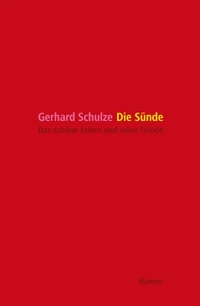 Buchcover: Gerhard Schulze. Die Sünde - Das schöne Leben und seine Feinde. Carl Hanser Verlag, München, 2006.